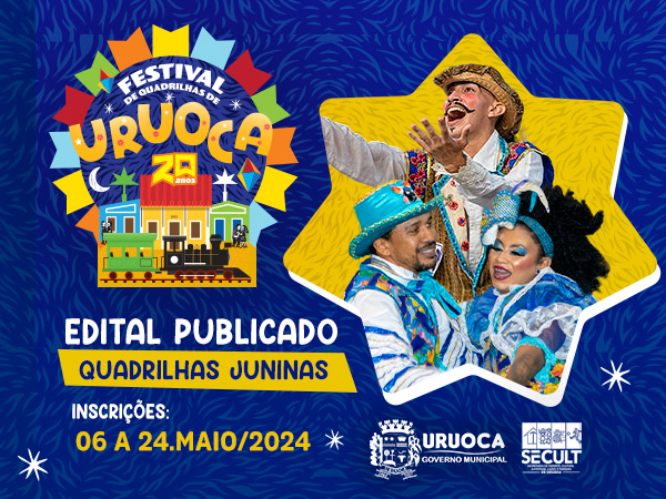EDITAL PUBLICADO - GRUPOS JUNINOS: FESTIVAL DE QUADRILHAS DE URUOCA 20 ANOS