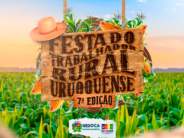 7ª Edição da Festa do Trabalhador Rural Uruoquense vem aí!