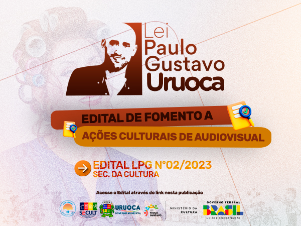 Edital de Fomento a Ações Culturais de Audiovisual - Lei Paulo Gustavo Uruoca/CE - Nº 02/2023.